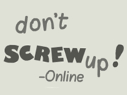 Don't Screw Up Online