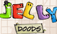 Jelly Doods